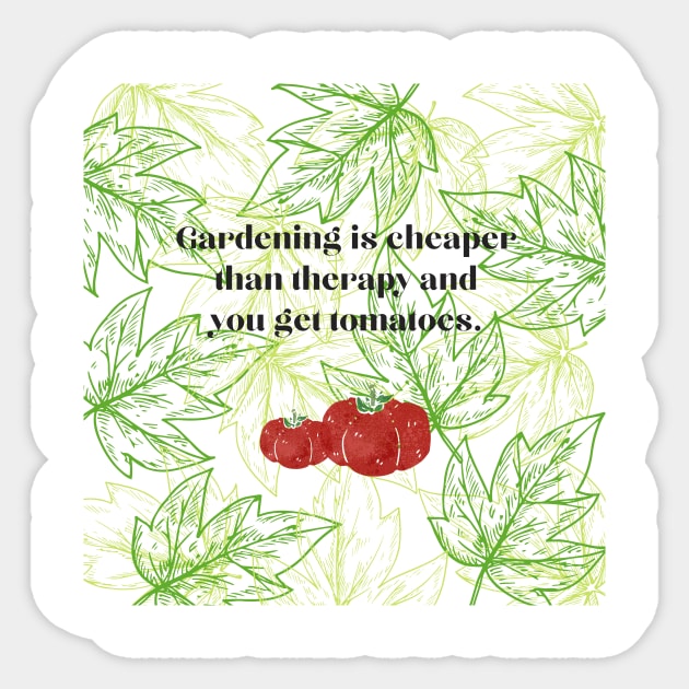 Gardening is cheap plus you get Tomatoes. Sticker by Gardenglare